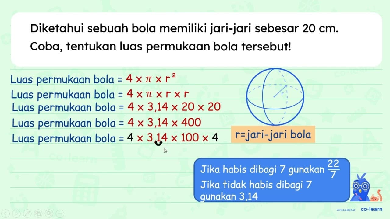 Diketahui sebuah bola memiliki jari-jari sebesar 20 cm .