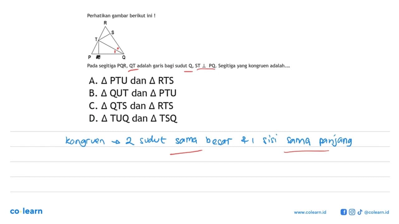 Perhatikan gambar berikut ini !Pada segitiga PQR, QT adalah