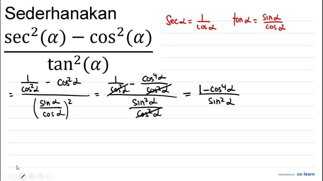 Sederhanakan (sec^2(a) - cos^2(a))/(tan^2(a))