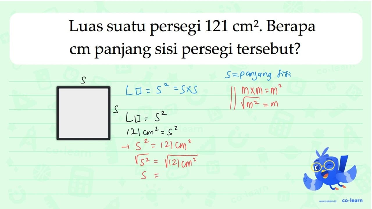 Luas suatu persegi 121 cm^2. Berapa c, panjang Sisi persegi