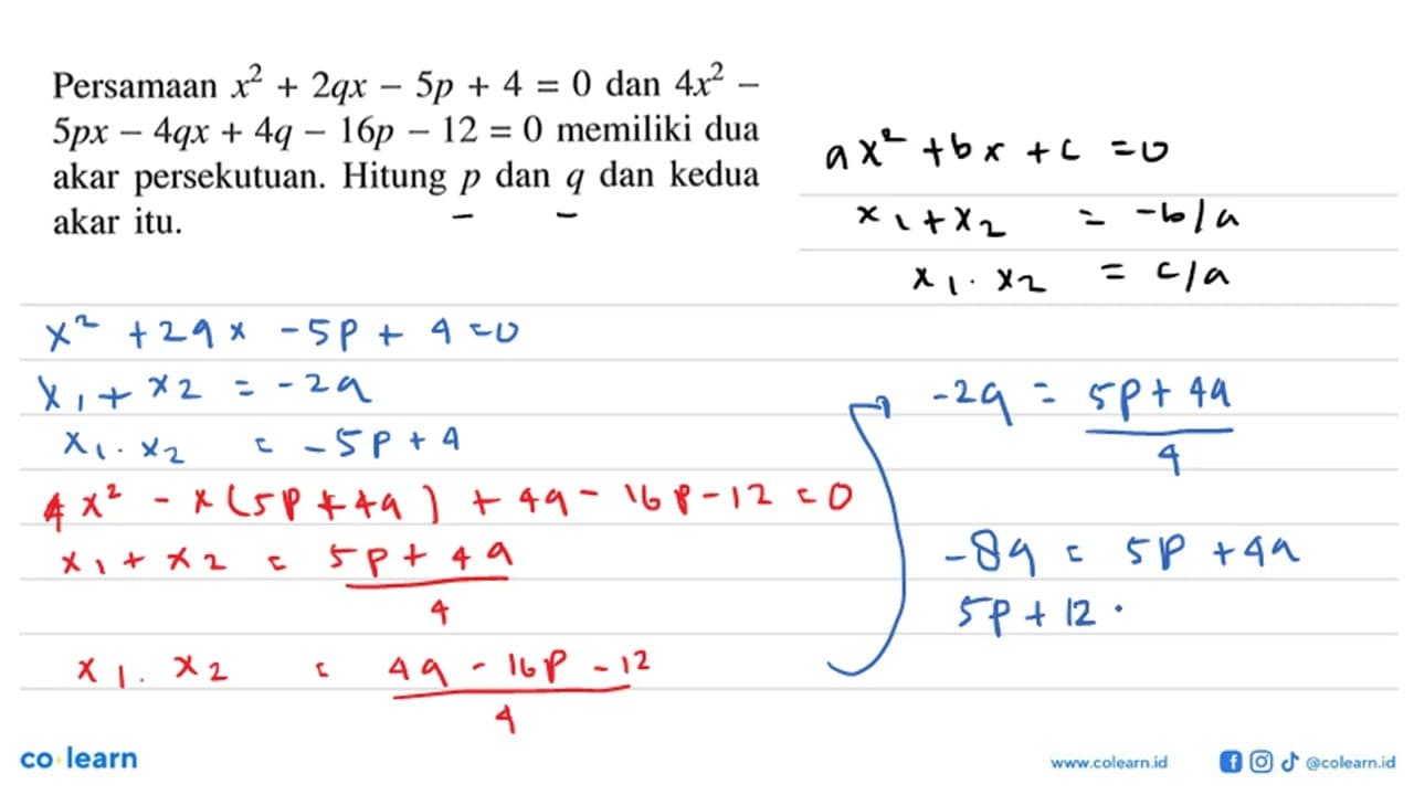 Persamaan x^2+2qx-5p+4=0 dan 4x^2-5px-4qx+4q-16p-12=0