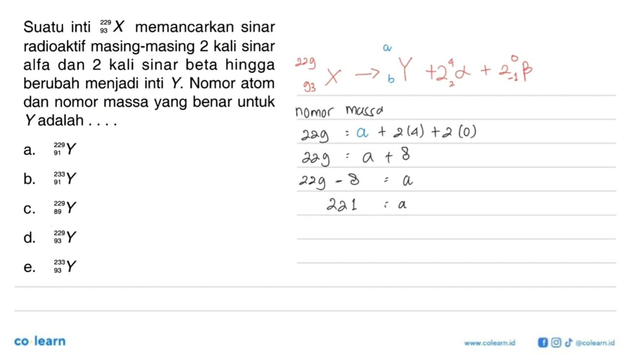 Suatu inti 229 93 X memancarkan sinar radioaktif