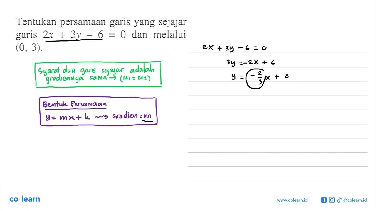 Tentukan persamaan garis yang sejajar garis 2x + 3y - 6 = 0