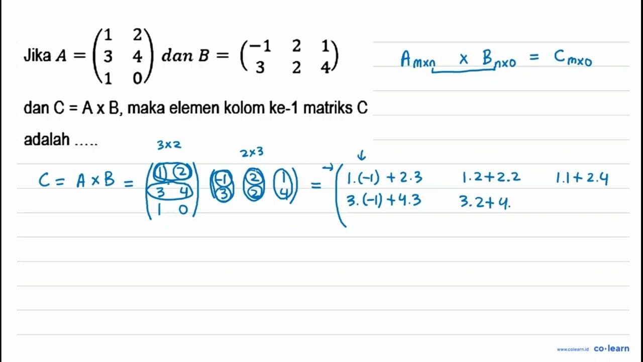 Jika A=(1 2 3 4 1 0) dan B=(-1 2 1 3 2 4) dan C=A x B ,