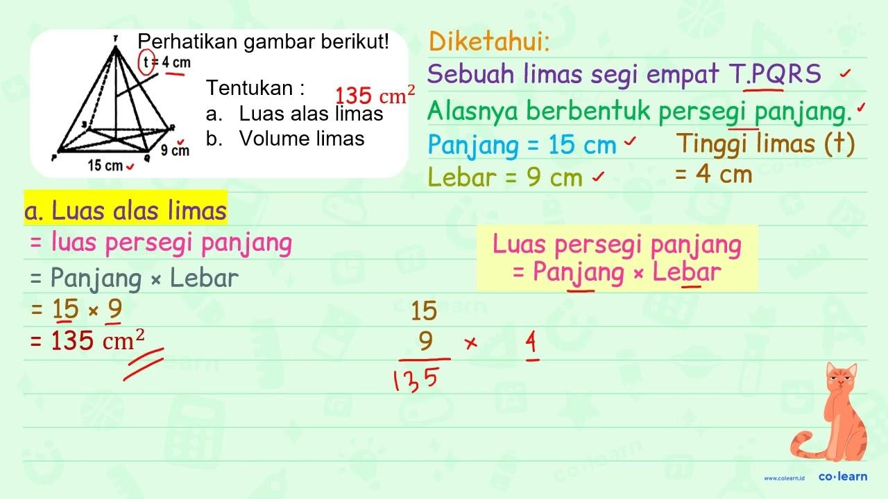 Perhatikan gambar berikut! t = 4 cm 9 cm 15 cm Tentukan: a.