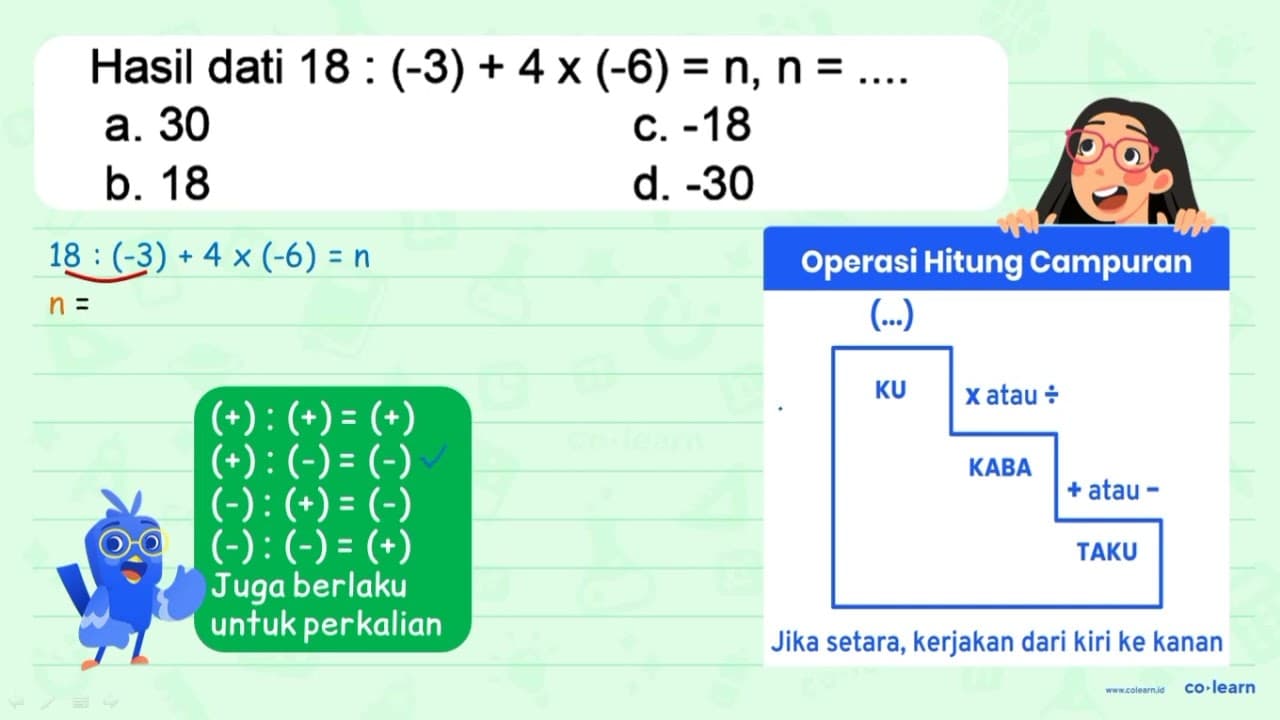 Hasil dari 18:(-3)+4 x(-6)=n, n=....