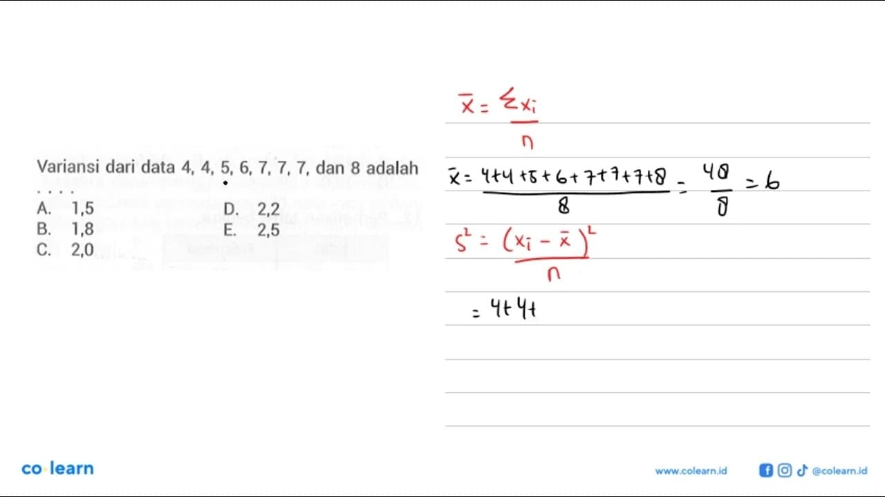 Variansi dari data 4, 4, 5, 6, 7, 7, 7, dan 8 adalah ...