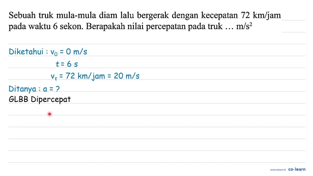 Sebuah truk mula-mula diam lalu bergerak dengan kecepatan