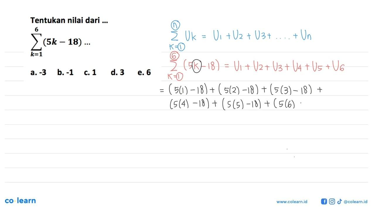 Tentukan nilai dari sigma k=1 6 (5k-18)