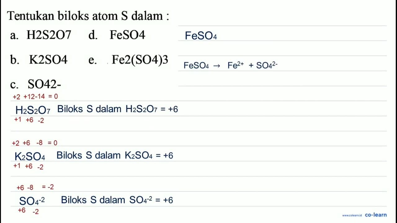 Tentukan biloks atom S dalam : a. H 2 S 2 O 7 d. FeSO 4 b.