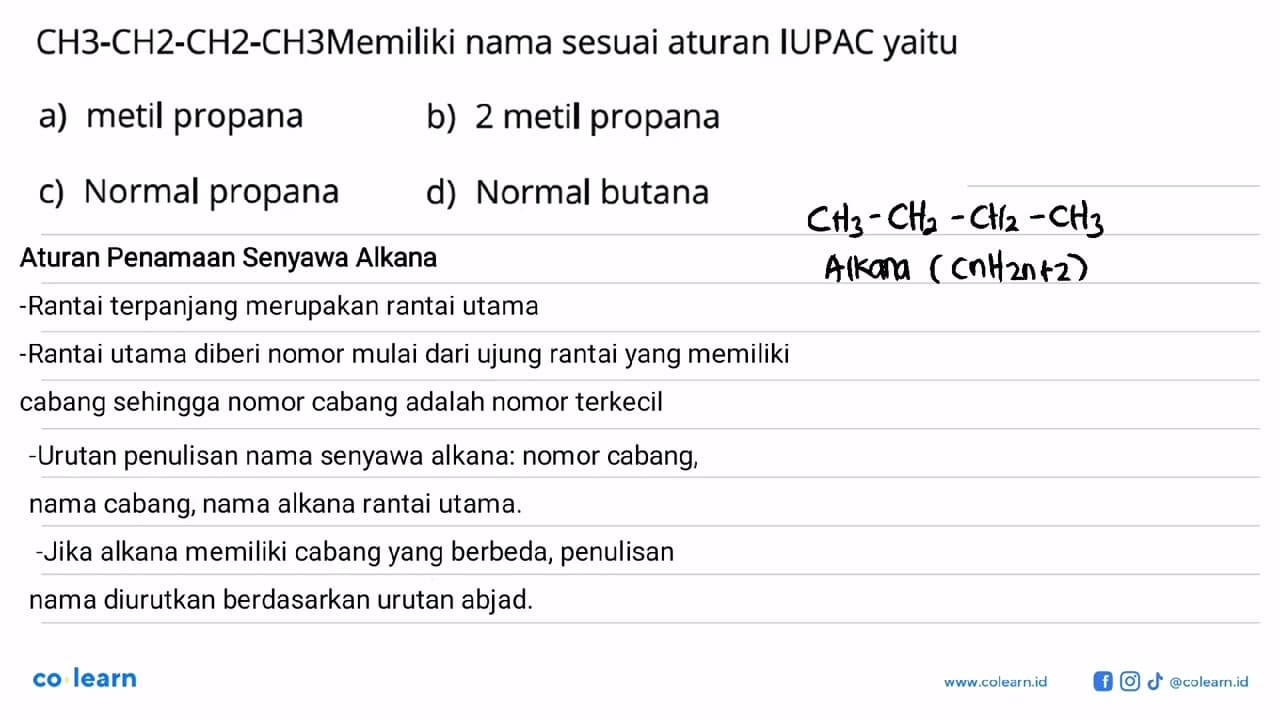 CH3-CH2-CH2-CH3 Memiliki nama sesuai aturan IUPAC yaitu