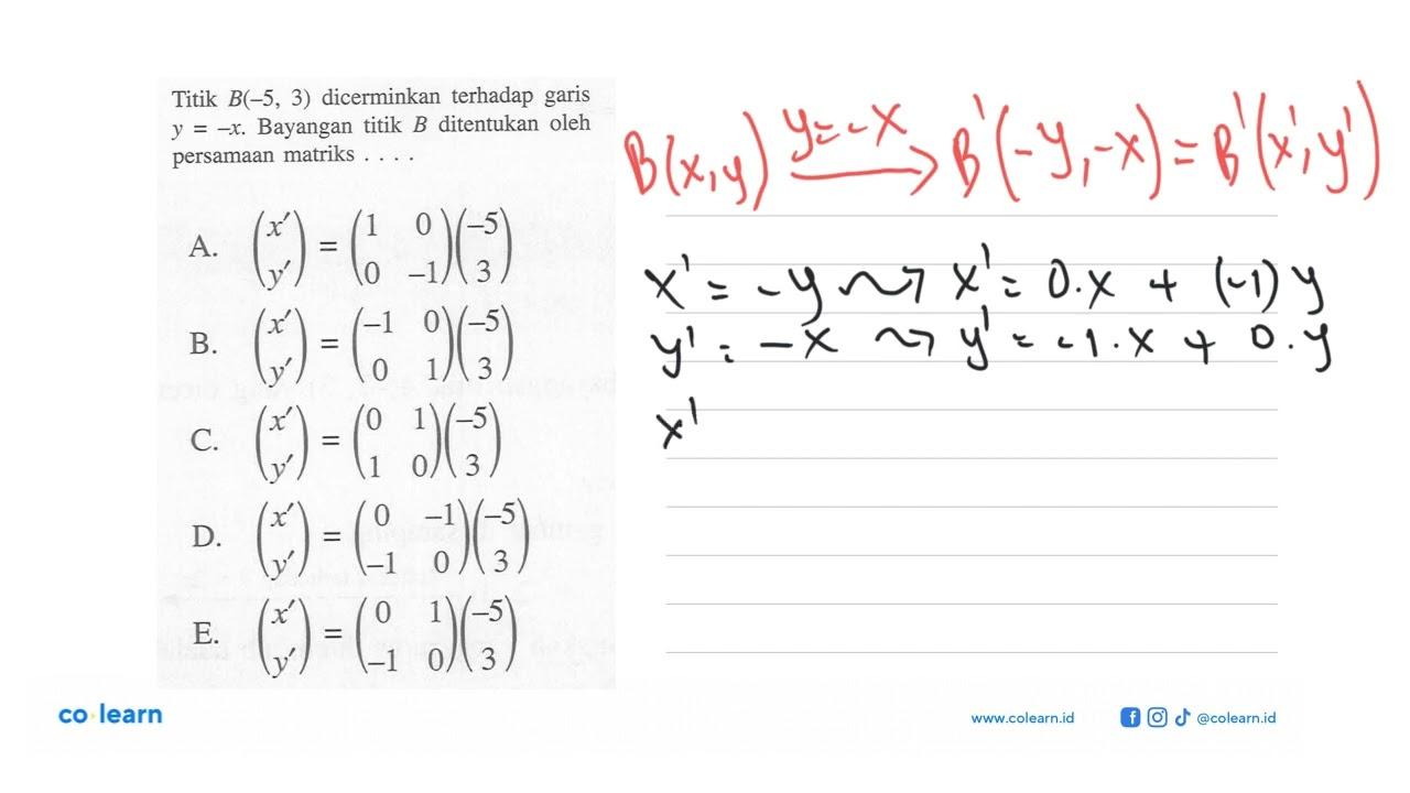 Titik B(-5, 3) dicerminkan terhadap garis y=-x. Bayangan
