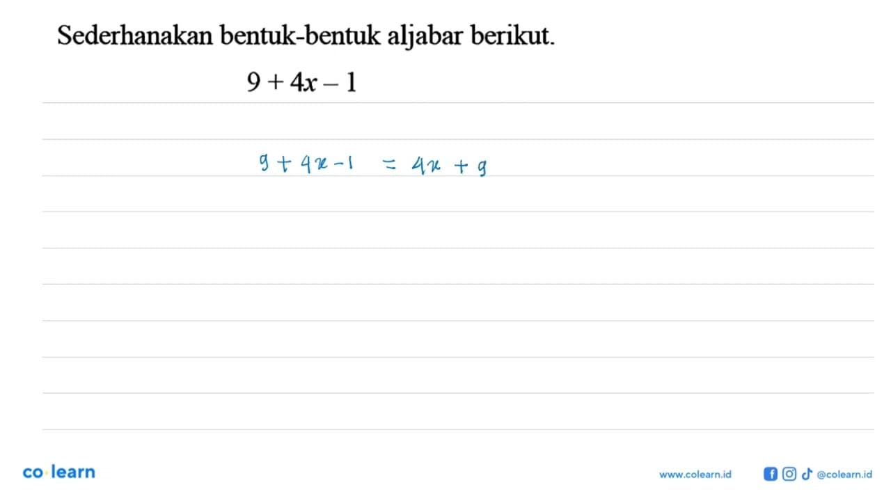 Sederhanakan bentuk-bentuk aljabar berikut 9 + 4x-1