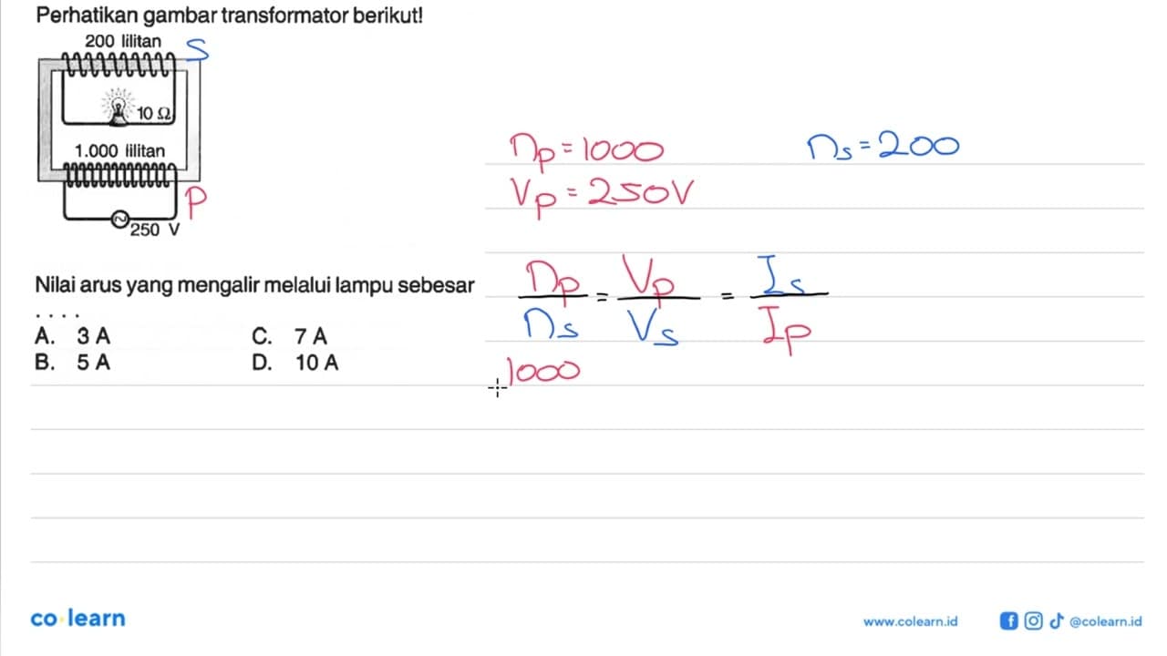 Perhatikan gambar transformator berikut! 200 lilitan 10 ohm