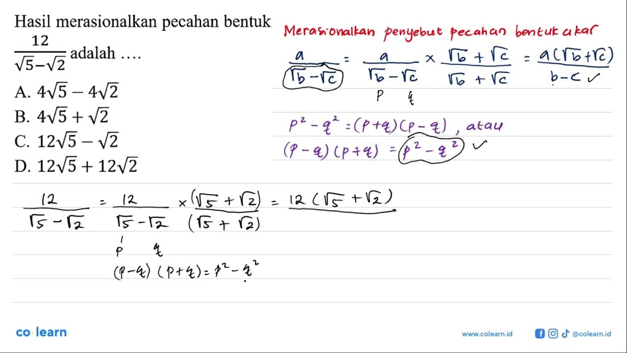 Hasil merasionalkan pecahan bentuk 12/(akar(5) - akar(2))