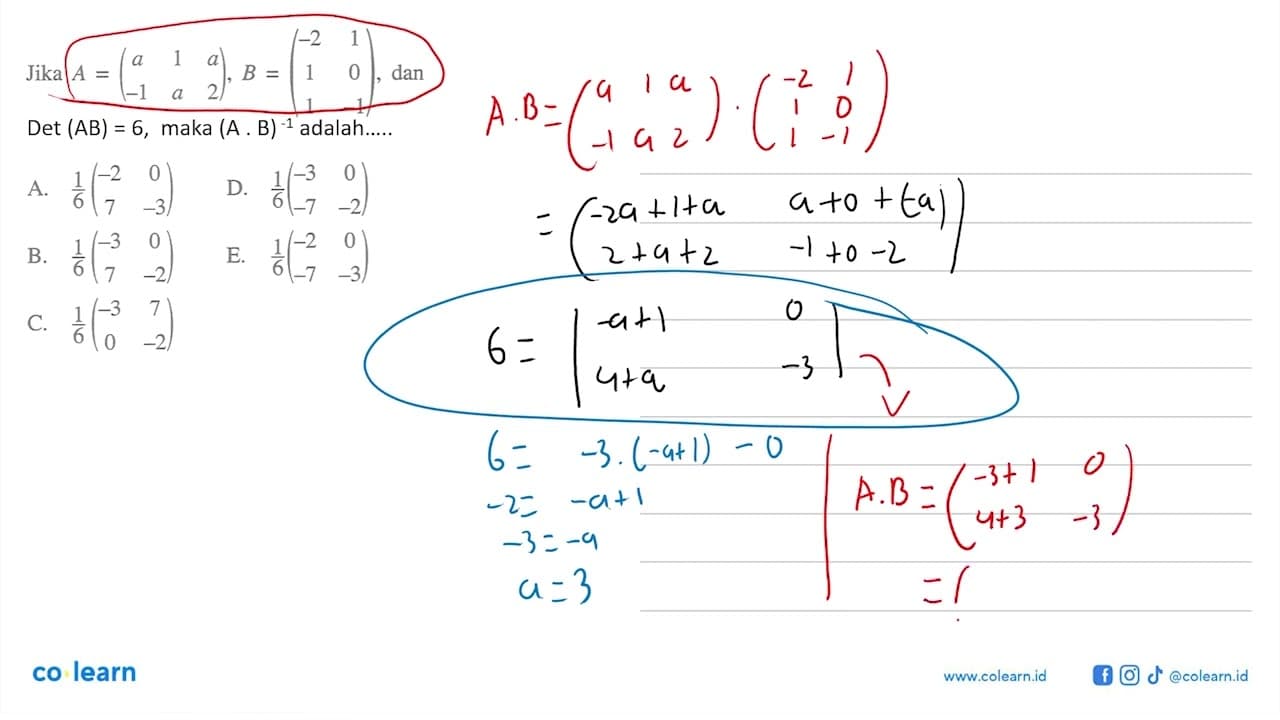 Jika A=(a 1 a -1 a 2), B=(-2 1 1 0 1 -2), dan det (AB)=6,