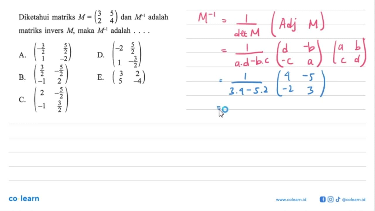 Diketahui matriks M=(3 5 2 4) dan M^(-1) adalah matriks