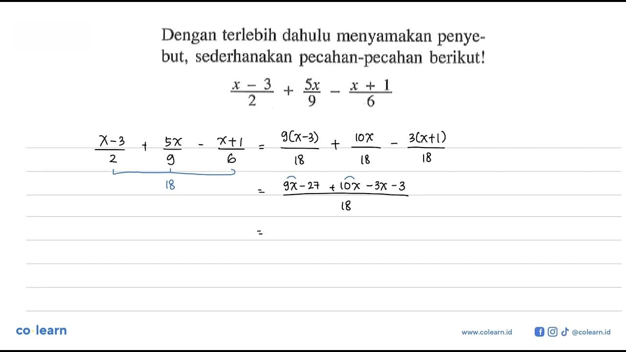 Dengan terlebih dahulu menyamakan penye- but, sederhanakan