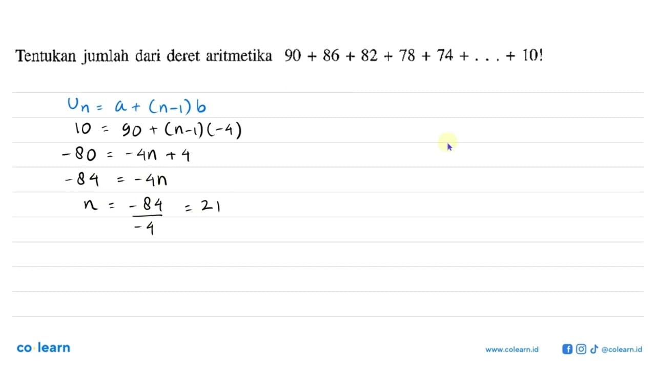 Tentukan jumlah dari deret aritmetika 90 + 86 + 82 + 78 +