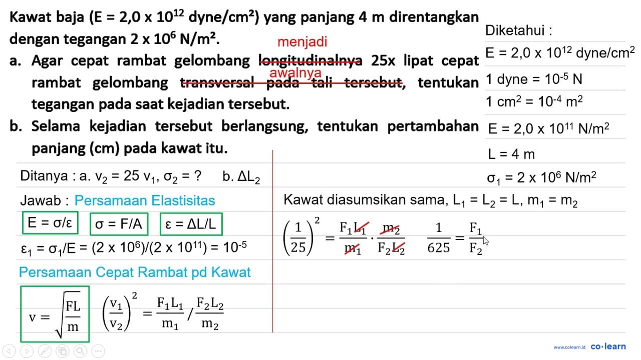 Kawat baja (E = 2,0 x 10^12 dyne/cm^2) yang panjang 4 m