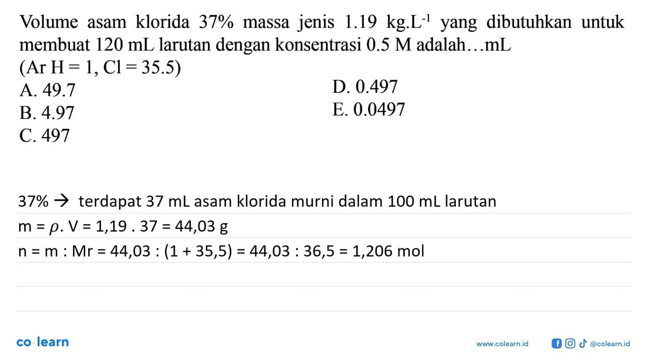 Volume asam klorida 37% massa jenis 1.19 kg.L^(-1) yang