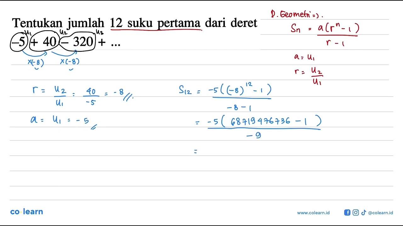 Tentukan jumlah 12 suku pertama dari deret -5 + 40 - 320 +