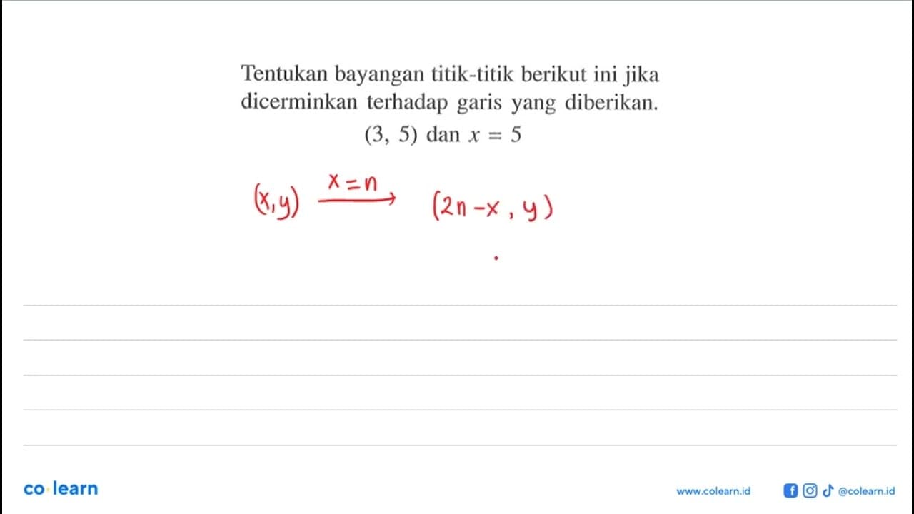 Tentukan bayangan titik-titik berikut ini jika dicerminkan