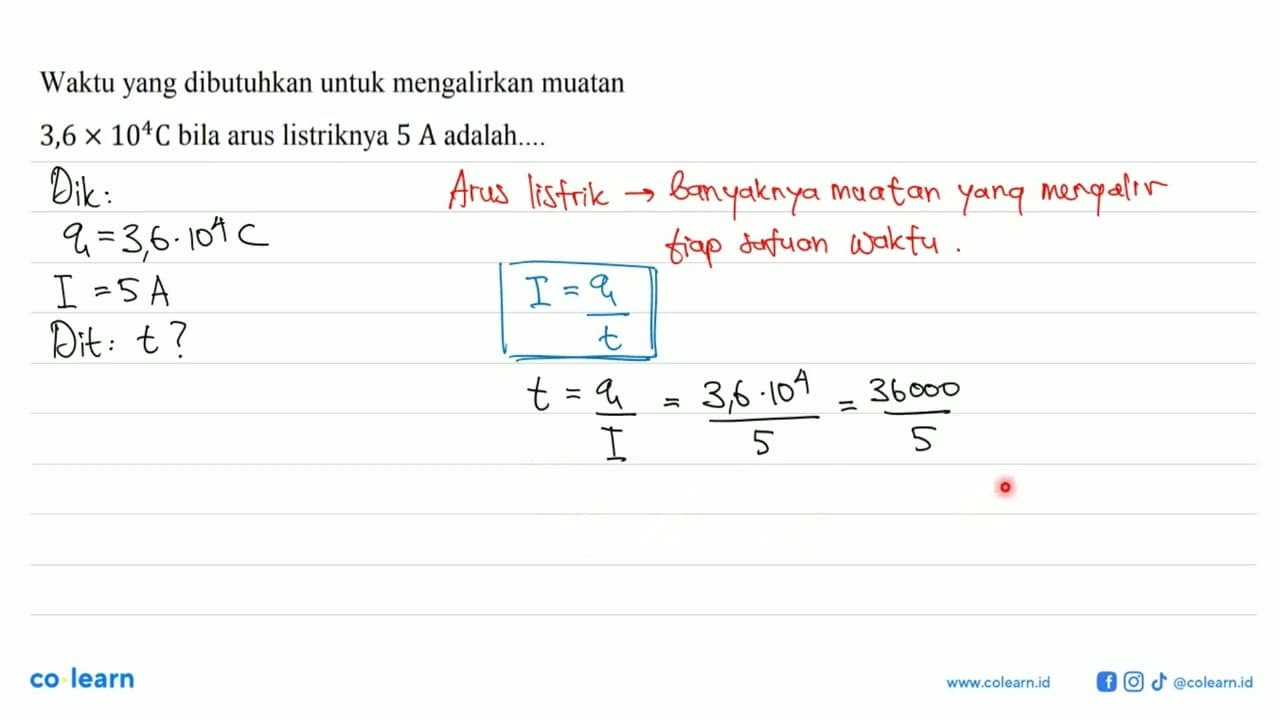 Waktu yang dibutuhkan untuk mengalirkan muatan 3,6 x 10^4 C