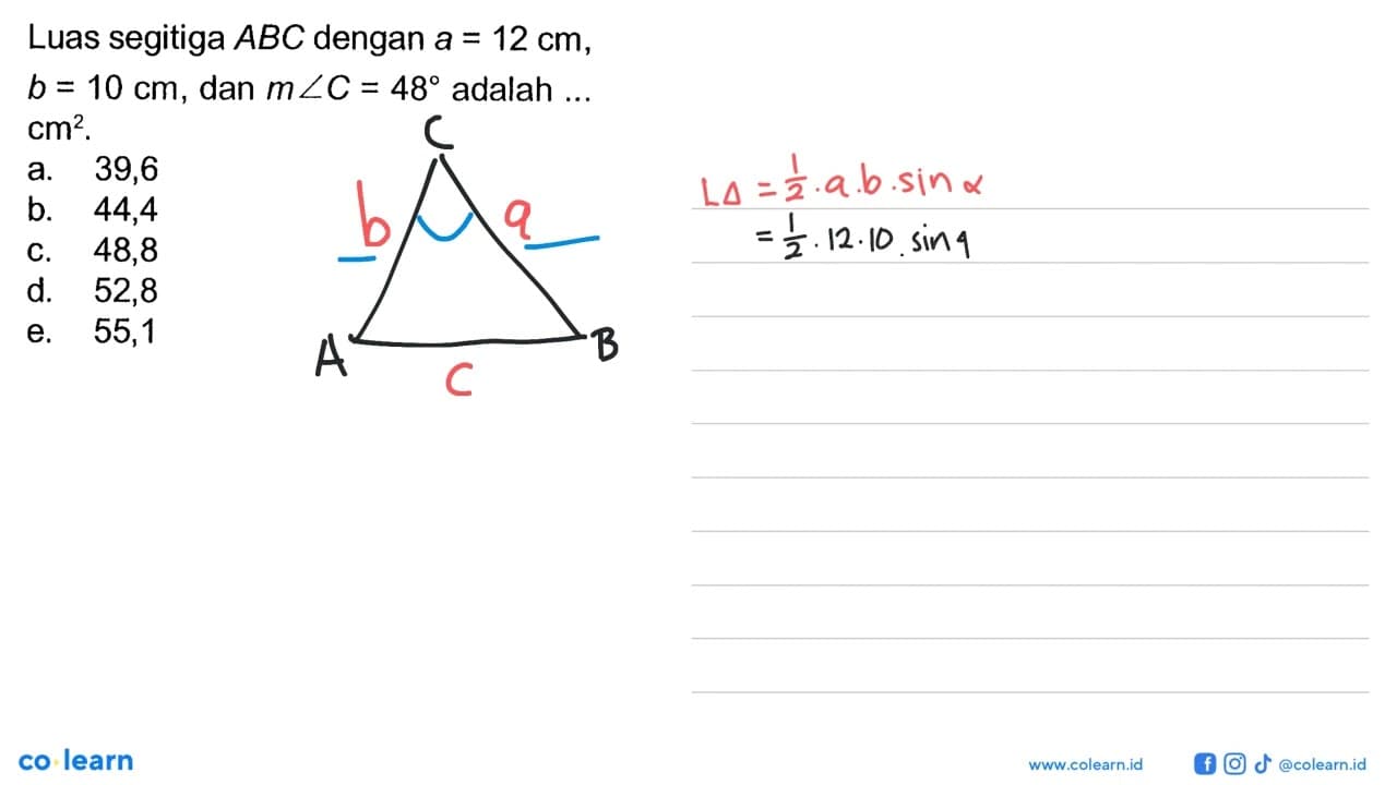 Luas segitiga ABC dengan a=12 cm, b=10 cm, dan m sudut C=48