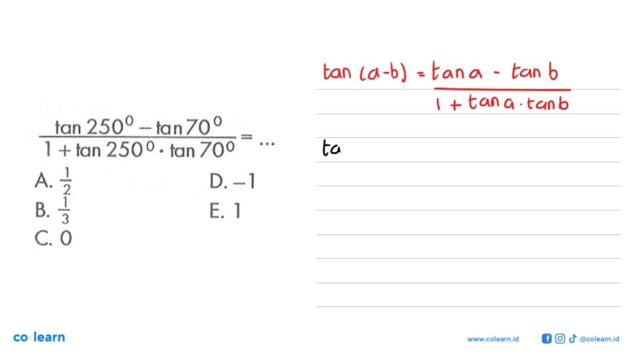 (tan250-tan70)/(1+tan250.tan70)= ...