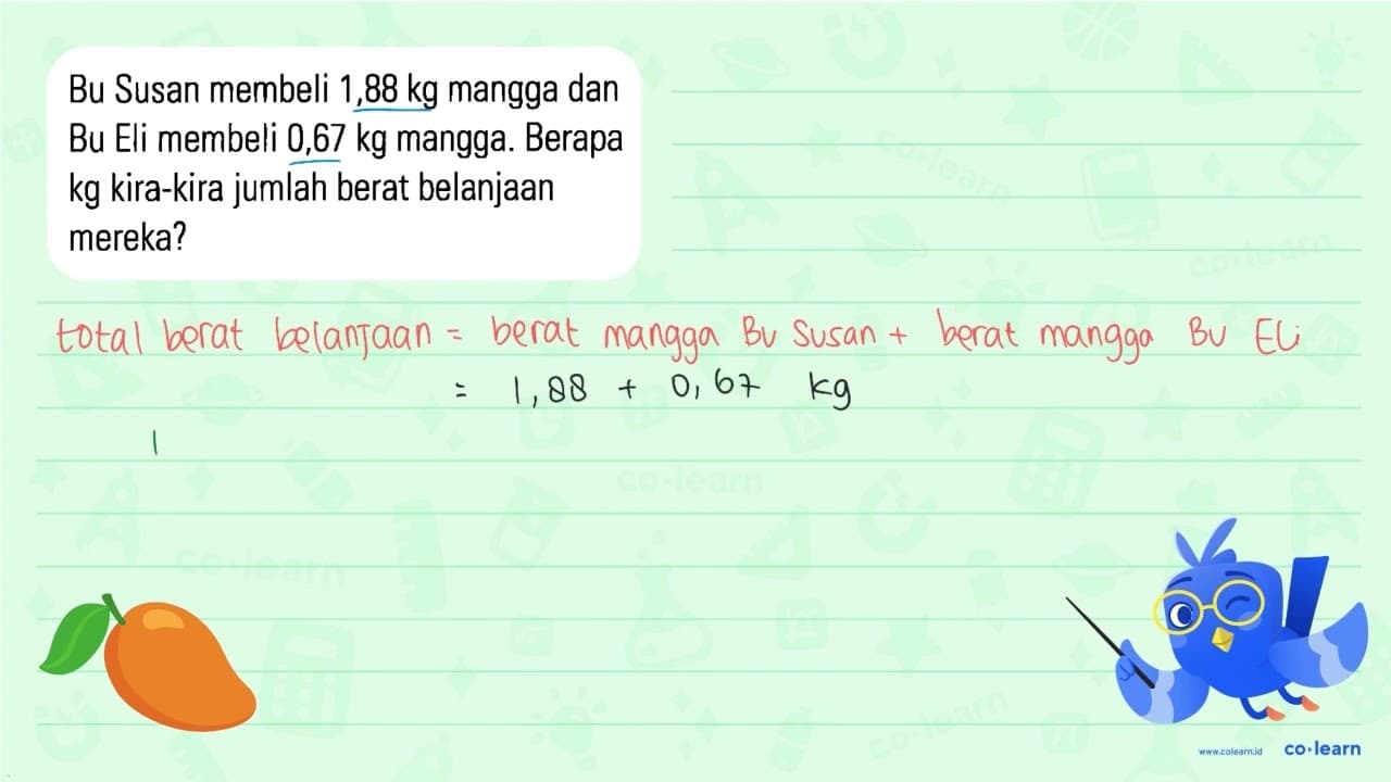 Bu Susan membeli 1,88 kg mangga dan Bu Eli membeli 0,67 kg