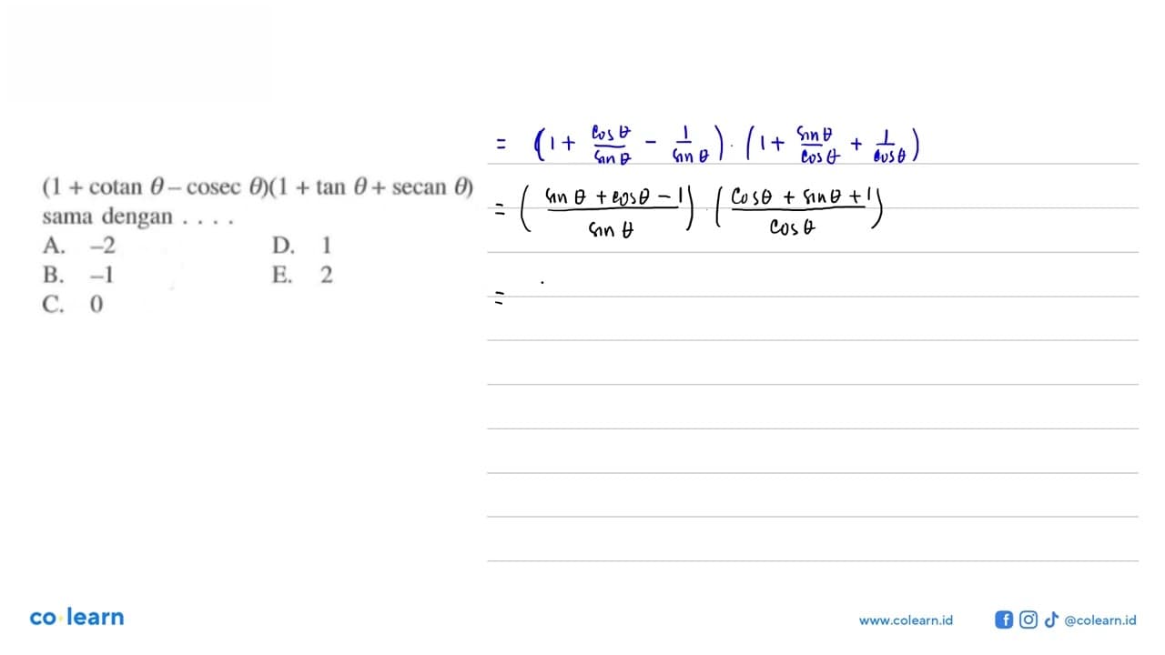 (1+cotan theta- cosec theta)(1+tan theta+secan theta) sama