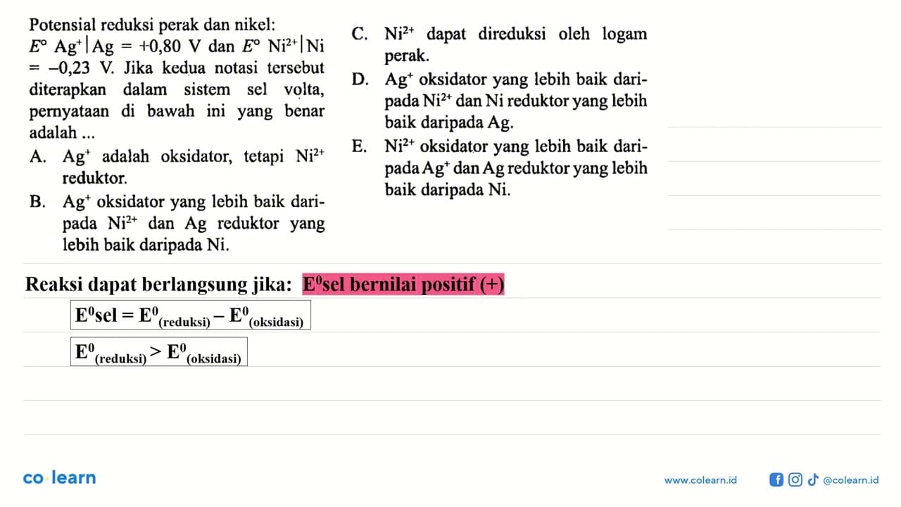 Potensial reduksi perak dan nikel: E Ag^+ | Ag = + 0,80 V