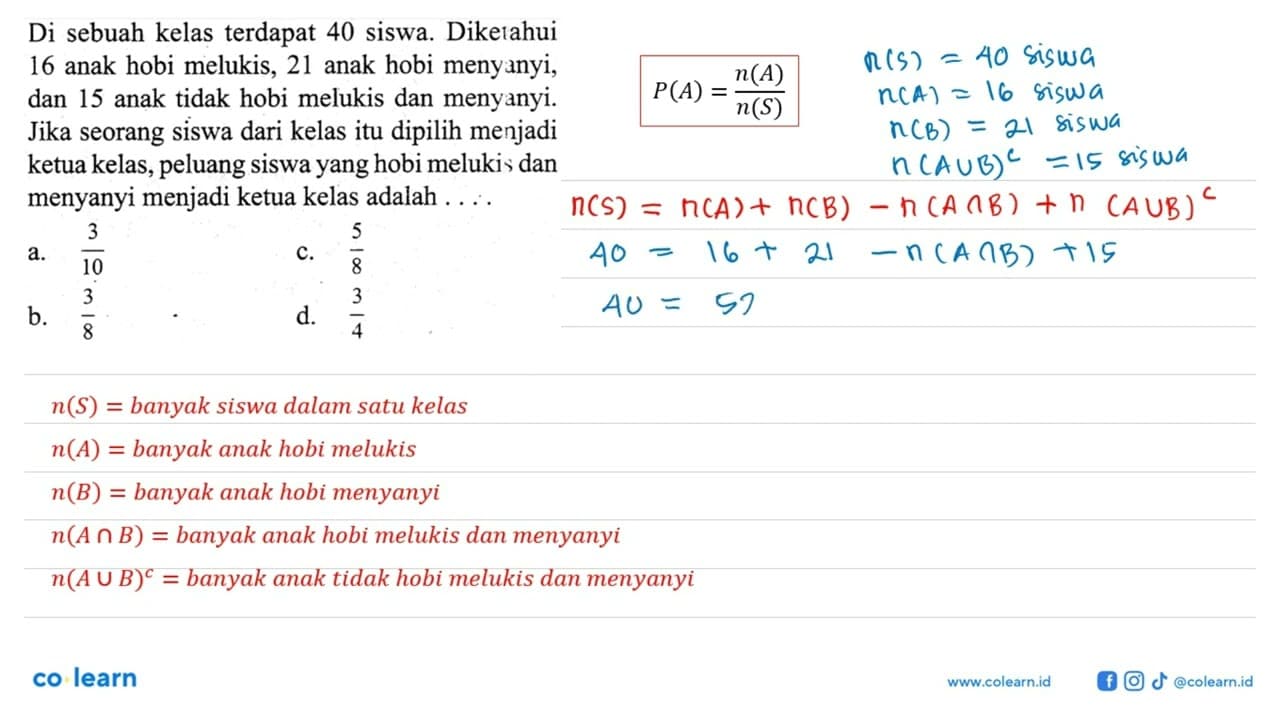 Di sebuah kelas terdapat 40 siswa. Diketahui 16 anak hobi