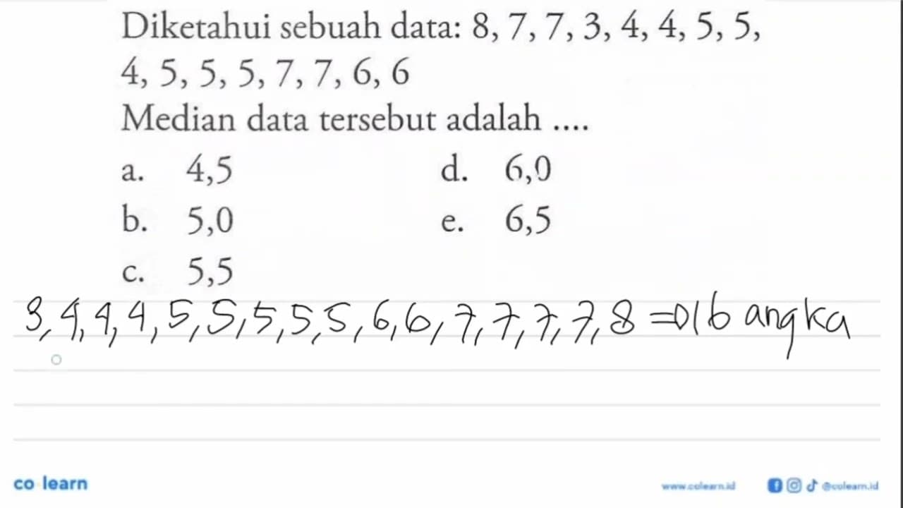 Diketahui sebuah data: 8,7,7,3,4,4,5,5,4,5,5,5,7,7,6,6