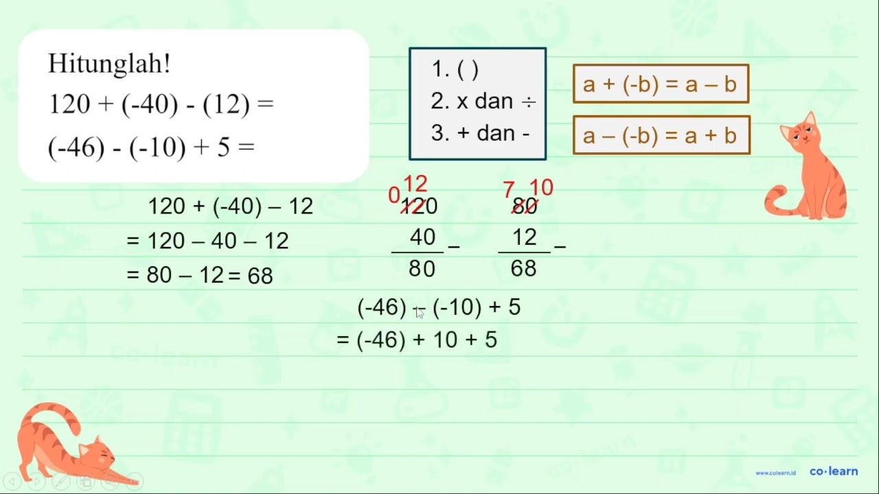 Hitunglah! 120+(-40)-(12)= (-46)-(-10)+5=