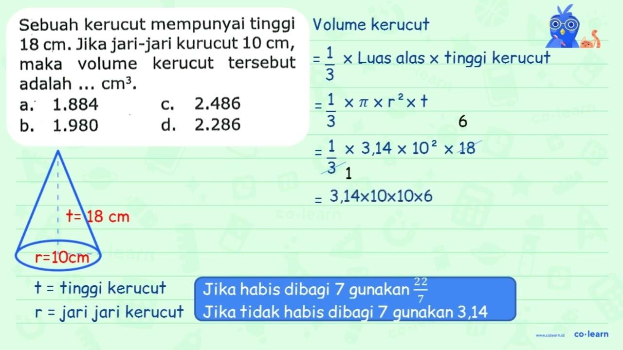 Sebuah kerucut mempunyai tinggi 18 cm . Jika jari-jari