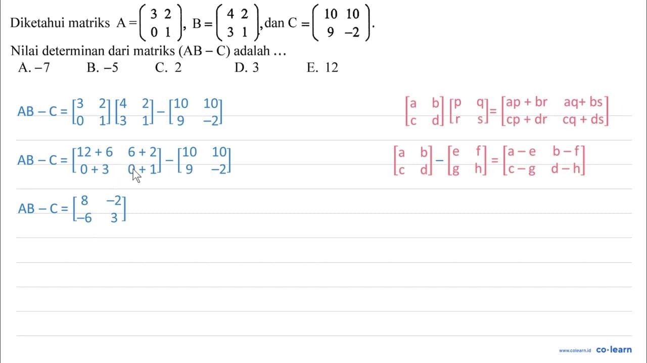 Diketahui matriks A=(3 2 0 1), B=(4 2 3 1) , dan C=(10 10 9