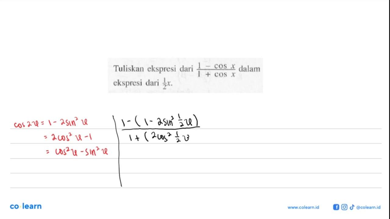 Tuliskan ekspresi dari (1 - cos x)/(1 + cos x) dalam