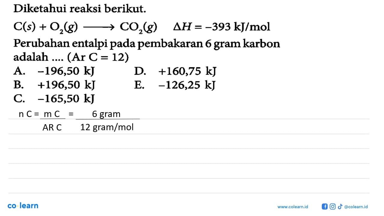 Diketahui reaksi berikut. C(s)+O2(g) -> CO2(g) delta H=-393