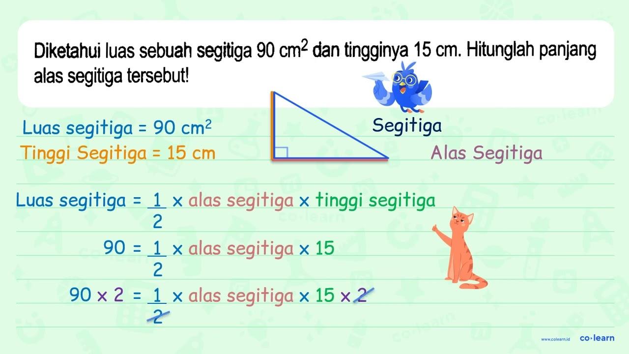 Diketahui luas sebuah segitiga 90 cm^(2) dan tingginya 15