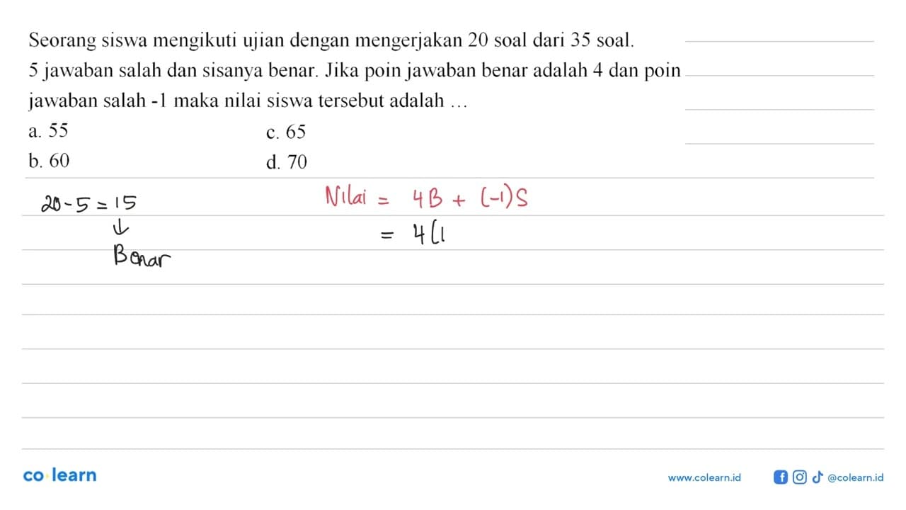 Seorang siswa mengikuti ujian dengan mengerjakan 20 soal