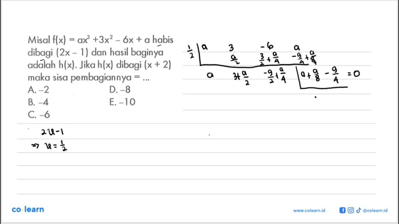 Misal f(x)=ax^3+3x^2-6x+a habis dibagi (2x-1) dan hasil