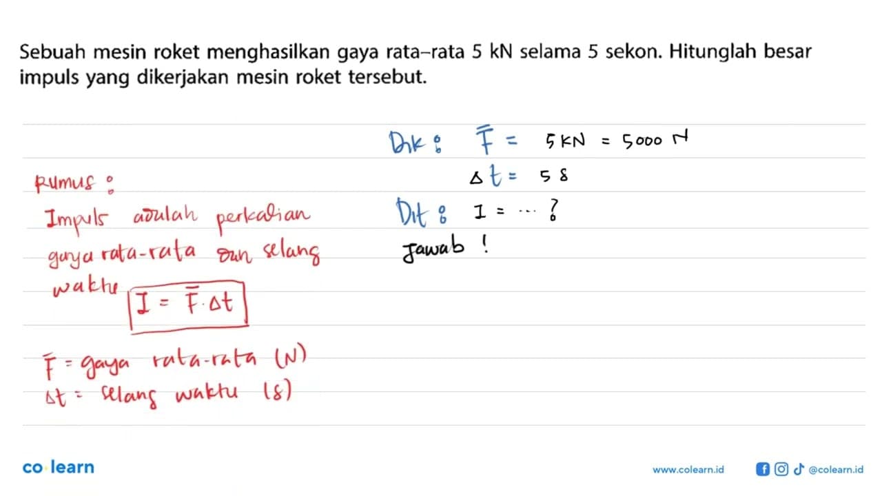 Sebuah mesin roket menghasilkan gaya rata-rata 5 kN selama