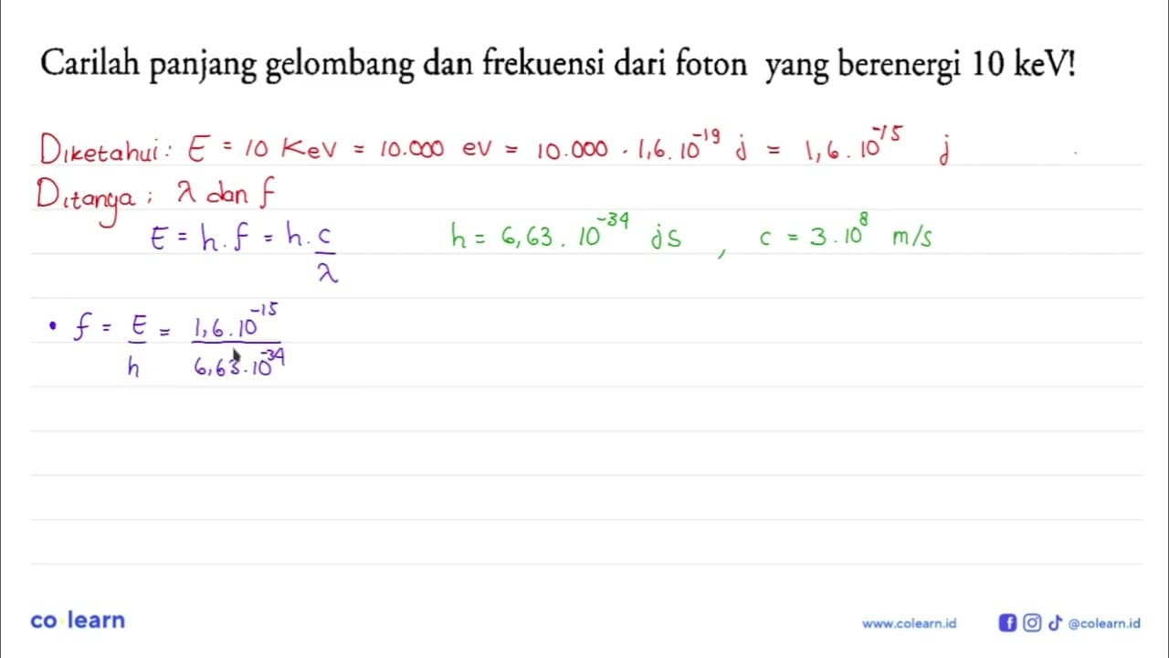 Carilah panjang gelombang dan frekuensi dari foton yang