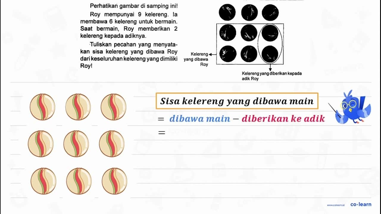 Perhatikan gambar di samping ini! Roy mempunyai 9 kelereng.