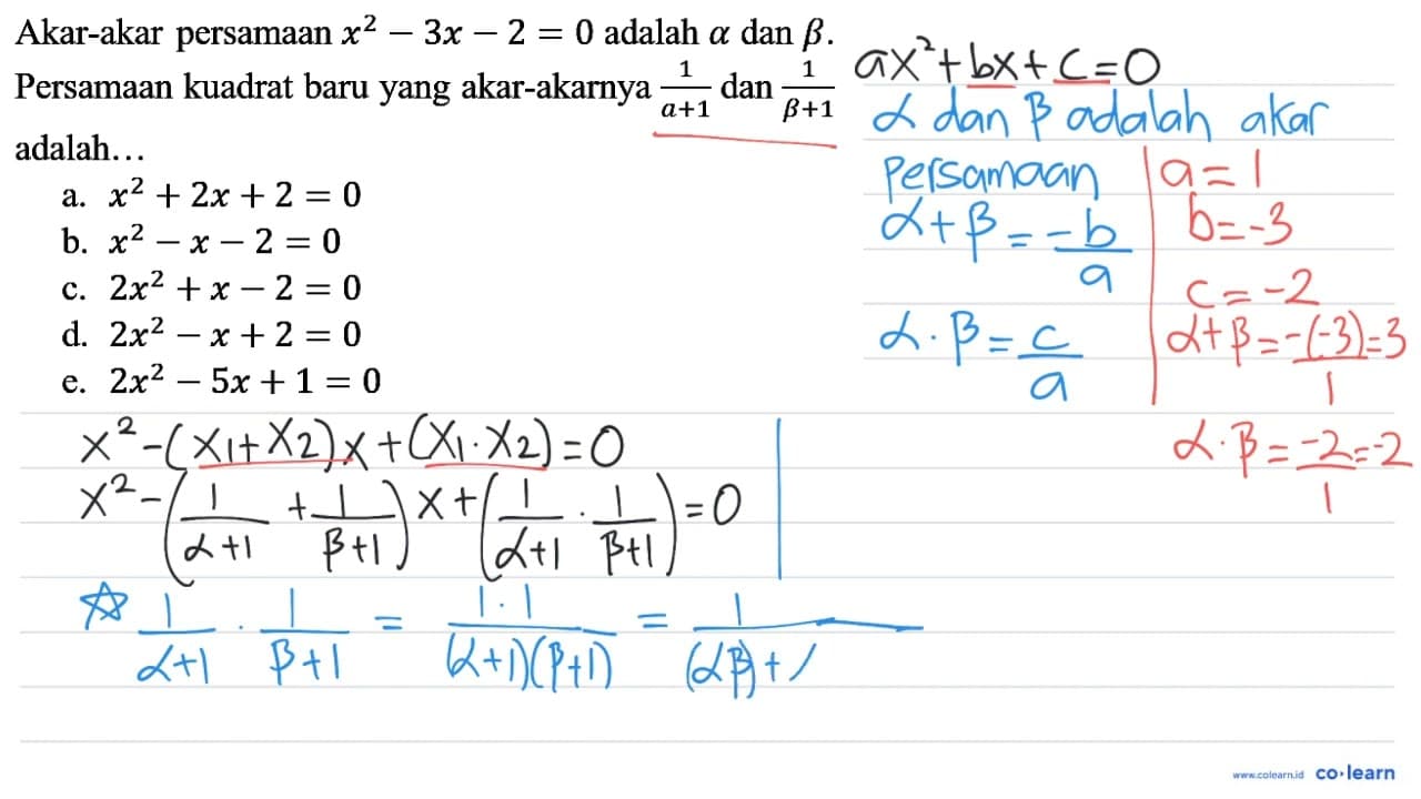 Akar-akar persamaan x^(2)-3 x-2=0 adalah a dan b .