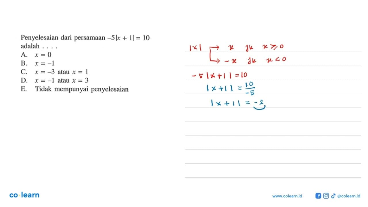 Penyelesaian dari persamaan -5|x+1|=10 adalah ...