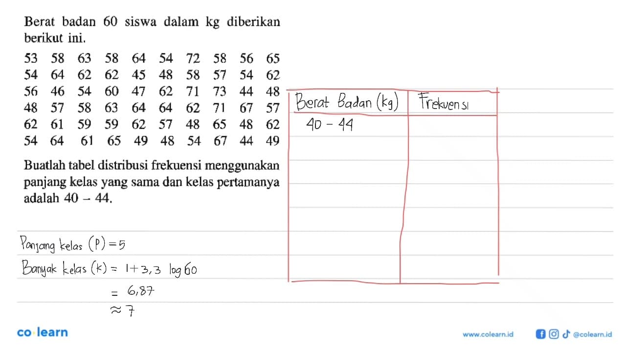 Berat badan 60 Siswa dalam kg diberikan berikut ini. 53 58