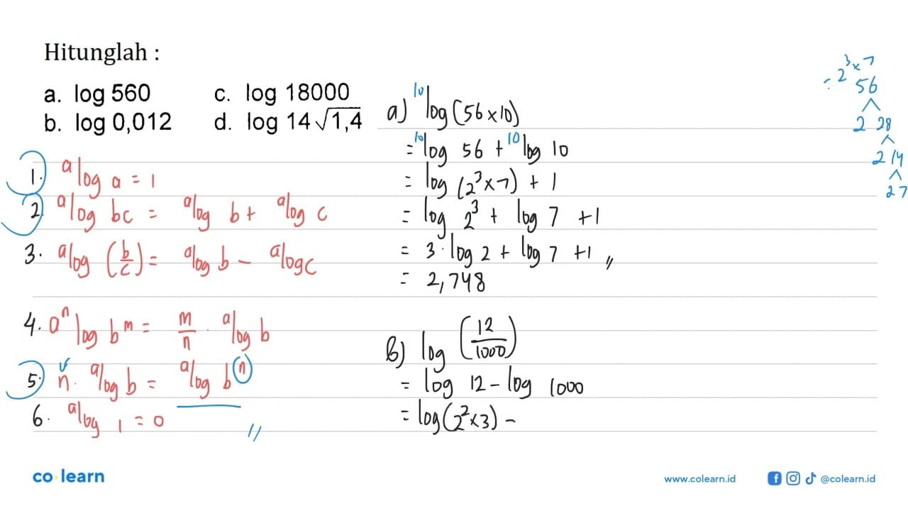 Hitunglah : a. log 560 c. log 18000 b. log 0,012 d. log 14